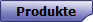 Produkte
